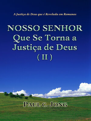 cover image of A Justiça de Deus que é Revelada em Romanos--NOSSO SENHOR Que Se Torna a Justiça de Deus (II)